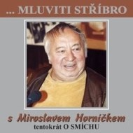 ...Mluviti stříbro s Miroslavem Horníčkem tentokrát o smíchu - cena, srovnání