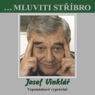 ...Mluviti stříbro - Josef Vinklář - Vzpomínkové vyprávění - cena, srovnání