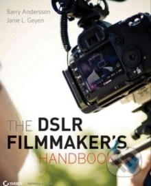 The DSLR Filmmaker's Handbook