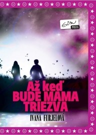 Až keď bude mama triezva