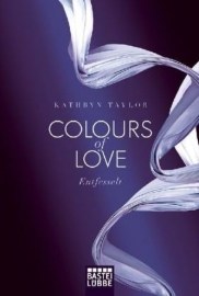 Colours of Love: Entfesselt