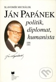Ján Papánek - Politik, diplomat, humanista