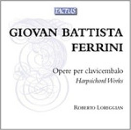 Roberto Loreggian - Giovan Battista Ferrini - Harpsichord Works
