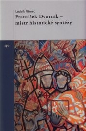 František Dvorník - mistr historické syntézy