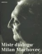 Mistr dialogu Milan Machovec - cena, srovnání