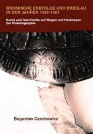 Böhmische Erbfolge und Breslau in den Jahren 1348-1361