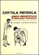 Chytila patrola...aneb prostituce za Rakouska i republiky - cena, srovnání