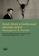 Zrod, život a budúcnosť skrytej cirkvi Hommage a F. M. Davídek - cena, srovnání