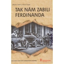 Tak nám zabili Ferdinanda