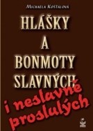 Hlášky a bonmoty slavných i neslavně proslulých - cena, srovnání