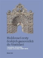 Holdovací cesty českých panovníků do Vratislavi - cena, srovnání