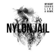 Nylon Jail - My Heart Soars Like a Hawk - cena, srovnání