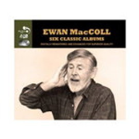 Ewan MacColl - Six Classic Albums