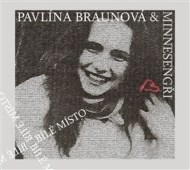 Minnesengři, Pavlína Braunová - Bílé místo