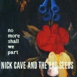 Nick Cave & the Bad Seeds - No More Shall We Part