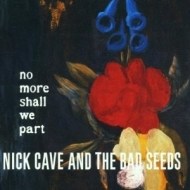 Nick Cave & the Bad Seeds - No More Shall We Part - cena, srovnání