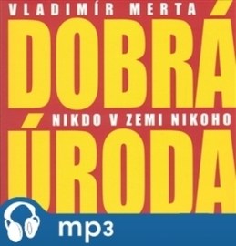 Vladimír Merta, Dobrá úroda - Nikdo v zemi nikoho