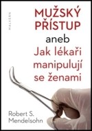 Mužský přístup aneb jak lékaři manipulují se ženami S. - cena, srovnání