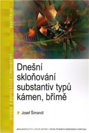 Dnešní skloňování substantiv typů kámen, břímě Šimandl Josef