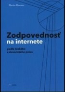 Zodpovednosť na internete: podľa českého a slovenského práva - cena, srovnání