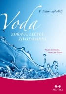 Voda zdravá, léčivá, životadárná - Nejste nemocní, máte jen žízeň! - cena, srovnání