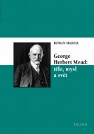 George Herbert Mead: tělo, mysl a svět - cena, srovnání