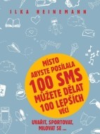 Místo abyste posílala 100 SMS můžete dělat 100 lepších věcí - Uvařit, sportovat, milovat se... - cena, srovnání