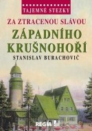 Tajemné stezky - Za ztracenou slávou západního Krušnohoří - cena, srovnání