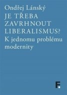 Je třeba zavrhnout liberalismus? - cena, srovnání