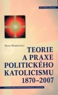 Teorie a praxe politického katolicizmu 1870-2007 - cena, srovnání