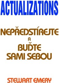 Actualizations - Nepředstírejte a buďte sami sebou