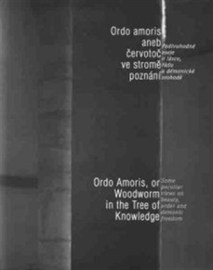 Ordo amoris aneb Červotoč ve stromě poznání - Ordo Amoris, or Woodworm in the Tree of Knowledge