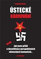 Ústecké kádrování aneb Jak jsme přišli o desetitisíce perspektivních německých komunistů... - cena, srovnání