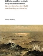Základy morálnej teológie v dejinnom kontexte II. (19.–20. storočie a špecifické morálne témy 21. storočia) - cena, srovnání