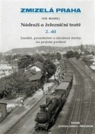 Zmizelá Praha - Nádraží a železniční tratě 2.díl - cena, srovnání