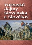 Vojenské dejiny Slovenska a Slovákov - cena, srovnání