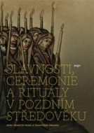 Slavnosti, ceremonie a rituály pozdního středověku - cena, srovnání