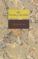 Hľa: Pravda je tak blízko - Dokázalo sa - cena, srovnání