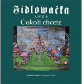 Fidlovačka aneb Cokoli chcete