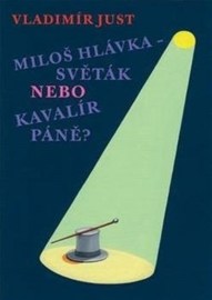 Miloš Hlávka – Světák nebo Kavalír Páně?