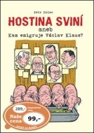 Hostina sviní aneb Kam emigruje Václav Klaus? - cena, srovnání