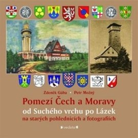 Pomezí Čech a Moravy od Suchého vrchu po Lázek