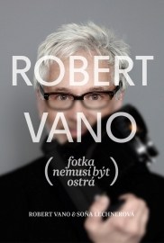 Robert Vano - Fotka nemusí být ostrá