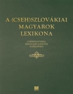 A (Cseh)Szlovákiai magyarok lexikona (Csehszlovákia megalakulásátol napjainkig) - cena, srovnání