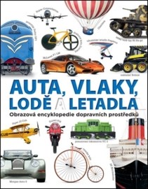 Auta, vlaky, lodě a letadla - Obrazová encyklopedie dopravních prostředků