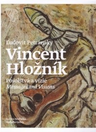 Vincent Hložník, Posolstvá a vízie / Messages and Visions