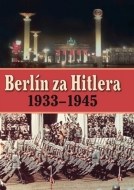 Berlín za Hitlera 1939 - 1945 - cena, srovnání
