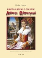 Alžbeta Báthoryová krvavá grófka z Čachtíc - cena, srovnání