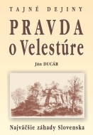 Pravda o Velestúre Najväčšie záhady Slovenska - cena, srovnání