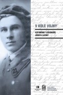 V kole vojny - Vzpomínky legionáře Josefa Laciny - 2.vydání - cena, srovnání